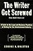 The Writer Got Screwed (but didn't have to): Guide to the Legal and Business Practices of Writing for the Entertainment Industry