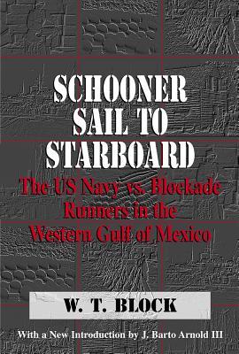 Schooner Sail to Starboard: The US Navy vs. Blockade Runners in the Western Gulf of Mexico (Denbigh Shipwreck Project Publication)