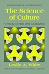 The Science of Culture: A Study of Man and Civilization The Science of Culture: A Study of Man and Civilization