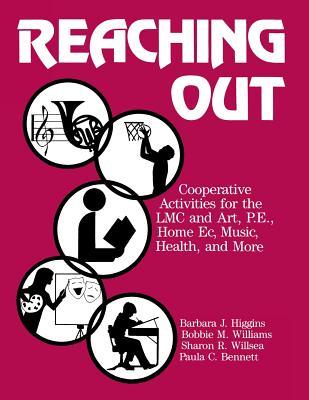 Reaching Out: Cooperative Activities for the LMC and Art, PE, Home EC, Music, Health and More