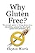 Why Gluten Free? The simple...