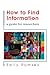 How to Find Information: A Guide for Researchers