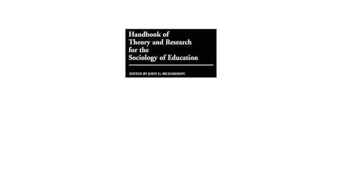 Handbook Of Theory And Research For The Sociology Of Education