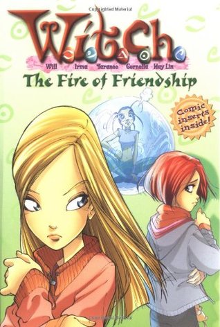 The Fire of Friendship (W.I.T.C.H. Chapter Books, #4)