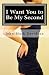 I Want You to Be My Second