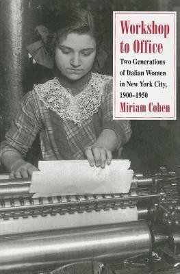 Workshop to Office: Two Generations of Italian Women in New York City, 1900-1950 (Paperback)