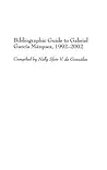 Bibliographic Guide to Gabriel García Márquez, 1992-2002 (Bibliographies and Indexes in World Literature)