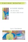 A Good Death: On the value of death and dying (Facing Death S.)