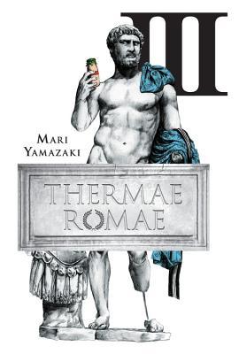 Thermae Romae III (Thermae Romae, #5-6)