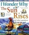 I Wonder Why the Sun Rises and Other Questions about Time and Seasons I Wonder Why the Sun Rises and Other Questions about Time and Seasons