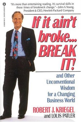 If it Ain't Broke...Break It!: And Other Unconventional Wisdom for a Changing Business World (Paperback)