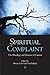 Spiritual Complaint: The Th...