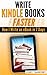 Write Kindle eBooks Faster: How I Write and Publish a Book in 7 Days
