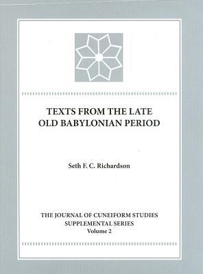 Texts from the Late Old Babylonian Period (Journal of Cuneiform Studies Supplemental)