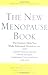 The New Menopause Book: The Experts Help You Make Informed Decisions on HRT, Natural Hormone Therapy, Herbal Therapies, Traditional Chinese Medicine, and More