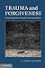 Trauma and Forgiveness: Consequences and Communities