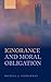 Ignorance and Moral Obligation by Michael J. Zimmerman