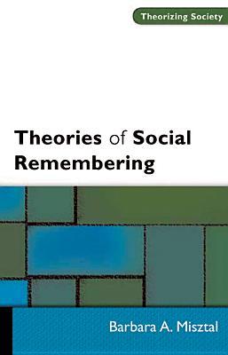 Theories of Social Remembering (Theorizing Society)