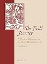 The Fools' Journey. A Myth of Obsession in Northern Renaissan... by Yona Pinson