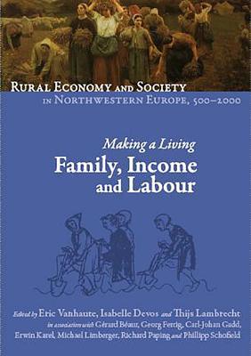 Rural Economy and Society in North-Western Europe, 500-2000: Making a Living. Family, Income and Labour