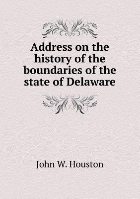 Address on the history of the boundaries of the state of Delaware