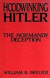 Hoodwinking Hitler: The Normandy Deception