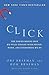 Click: The Forces Behind How We Fully Engage with People, Work, and Everything We Do