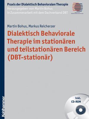 Dialektisch Behaviorale Therapie im stationären und teilstationären Bereich (DBT-stationär) (Praxis Der Dialektisch Behavioralen Therapie) (German Edition)