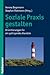 Soziale Praxis Gestalten by Verena Begemann
