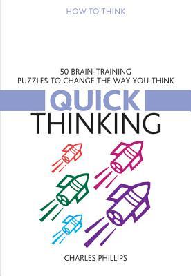 Quick Thinking: 50 Brain-Training Puzzles to Change the Way You Think (How to Think)