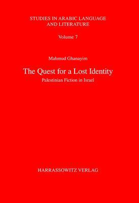 The Quest for a Lost Identity: Palestinian Fiction in Israel (Studies in Arabic Language and Literature)