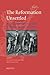 The Reformation Unsettled by Jan Frans van Dijkhuizen