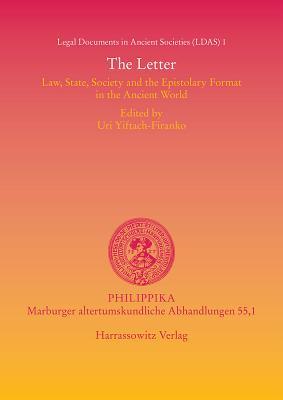 The Letter: Law, State, Society and the Epistolary Format in the Ancient World. Proceedings of a Colloquium held at the American Academy in Rome ... ... Altertumskundliche Abhandlungen) (Philippika)