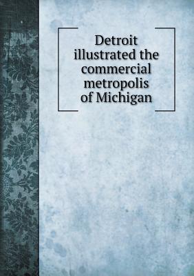 Detroit illustrated the commercial metropolis of Michigan
