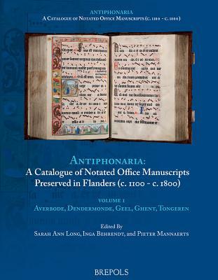 Catalogue of Notated Office Manuscripts Preserved in Flanders (c.1100 - c. 1800): Volume 1 (Averbode, Dendermonde, Geel, Ghent, Tongeren) (Antiphonaria) (Dutch Edition)
