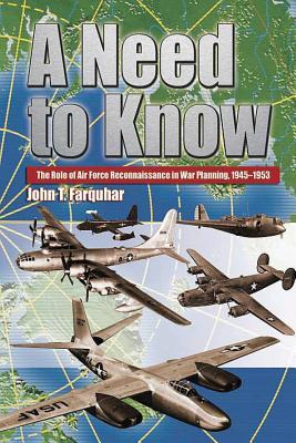 A Need to Know - The Role of Air Force Reconnaissance in War Planning 1945-1953 (Paperback)
