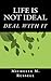 Life is not ideal: Deal with it (Volume 1)