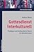 Gottesdienst Interkulturell: Predigen Und Gottesdienst Feiern Im Zwischenraum (Christentum Heute) (German Edition)