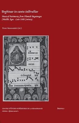 Beghinae in cantu instructae: Musical patrimony from Flemish beguinages (Middle Ages - Late 18th C.) (Epitome Musical)