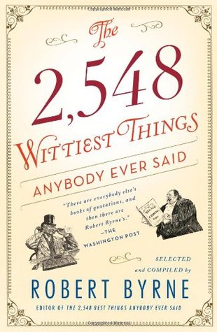 The 2,548 Wittiest Things Anybody Ever Said (Paperback)