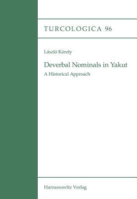 Deverbal Nominals in Yakut: A Historical Approach (Turcologica)