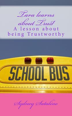 Tara learns about Trust: A lesson about being Trustworthy (Charecter Traits) (Volume 1)