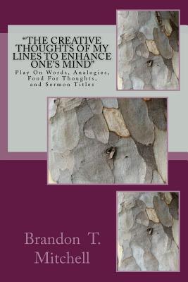 "The Creative Thoughts Of My Lines To Enhance One's Mind": Play On Words, Analogies, Food For Thoughts, and Sermon Titles