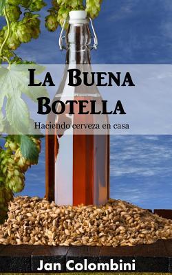La Buena Botella: Haciendo cerveza en casa (Spanish Edition)