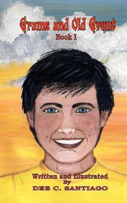 Grams and Old Grunt: Book 1, Vol. 1 (Grams Sanchez Adventures)