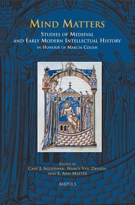 Disput 21 Mind Matters, Nederman: Studies of Medieval and Early Modern Intellectual History in Honour of Marcia Colish (Disputatio)