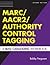 MARC/AACR2/Authority Control Tagging: A Blitz Cataloging Workbook