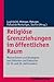 Religiose Grenzziehungen Im Offentlichen Raum: Mechanismen Und Strategien Von Inklusion Und Exklusion Im 19. Und 20. Jahrhundert (Religionsforum) (German Edition)