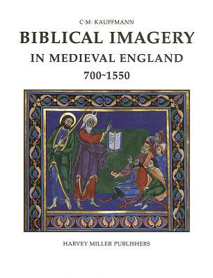 Biblical Imagery in Medieval England 700-1550 (HMSAH) (Studies in Medieval and Early Renaissance Art History)