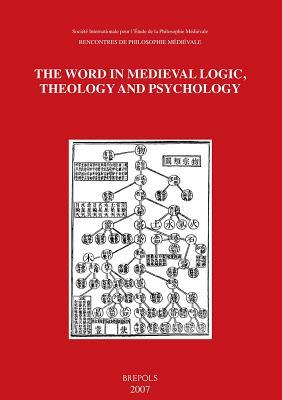 The Word in Medieval Logic, Theology and Psychology: Acts of the XIIIth International Colloquium of the Société Internationale pour l'Étude de la ... Médiévale) (English and Latin Edition)